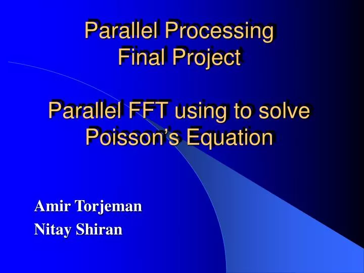 parallel processing final project parallel fft using to solve poisson s equation