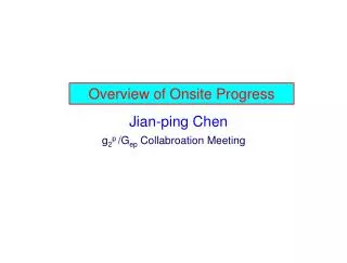 Overview of Onsite Progress