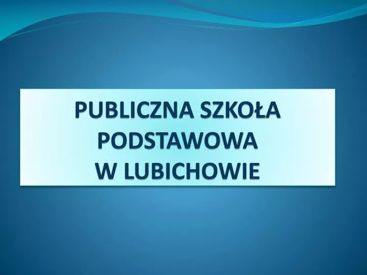 publiczna szko a podstawowa w lubichowie