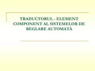 traductorul element component al sistemelor de reglare automat