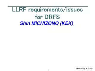 LLRF requirements/issues for DRFS