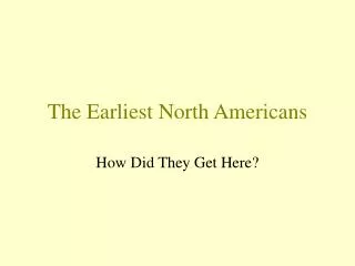 The Earliest North Americans