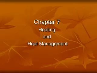 Chapter 7 Heating and Heat Management