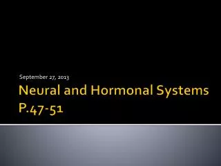 Neural and Hormonal Systems P.47-51