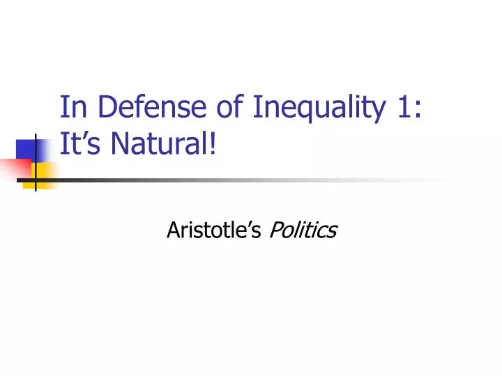 in defense of inequality 1 it s natural