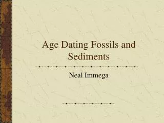 Age Dating Fossils and Sediments