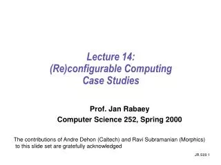 Lecture 14: (Re)configurable Computing Case Studies