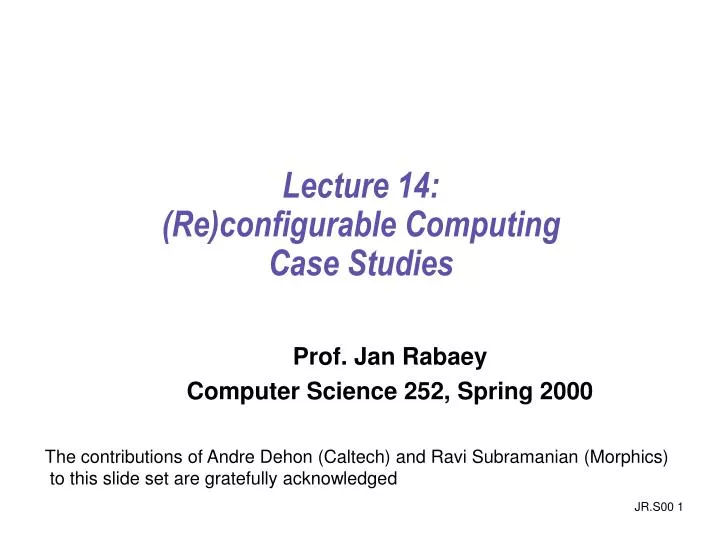 lecture 14 re configurable computing case studies