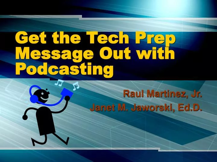 get the tech prep message out with podcasting