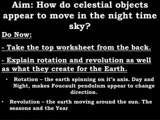 Aim: How do celestial objects appear to move in the night time sky?