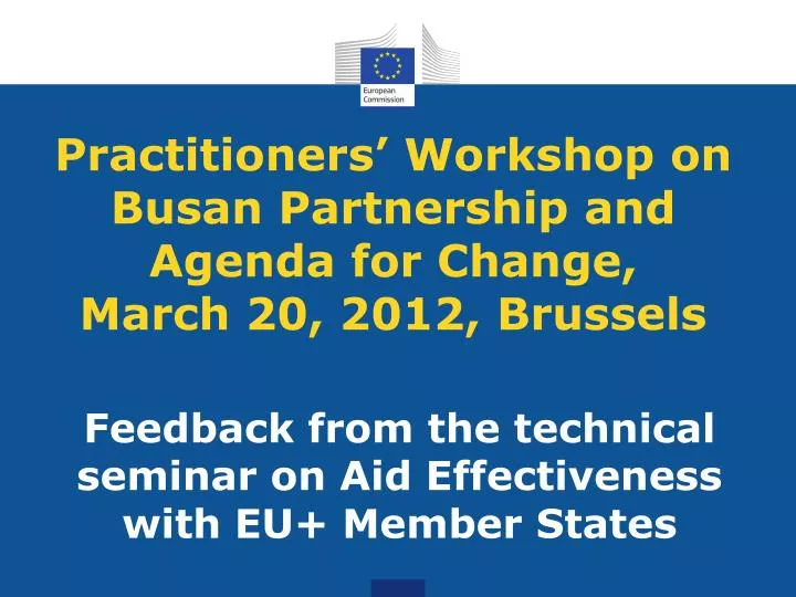 practitioners workshop on busan partnership and agenda for change march 20 2012 brussels