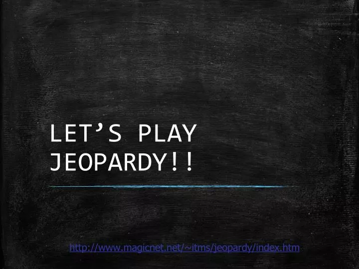 let s play jeopardy