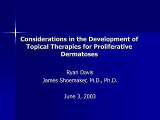 Considerations in the Development of Topical Therapies for Proliferative Dermatoses