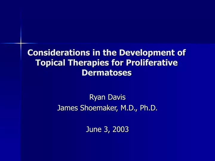 considerations in the development of topical therapies for proliferative dermatoses