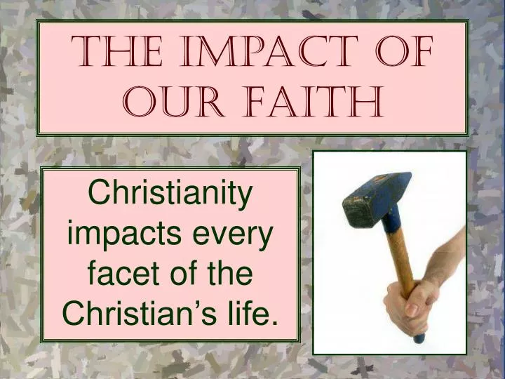 the impact of our faith