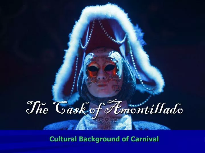 the cask of amontillado cultural background of carnival