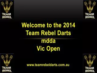 Welcome to the 2014 Team Rebel Darts mdda Vic Open