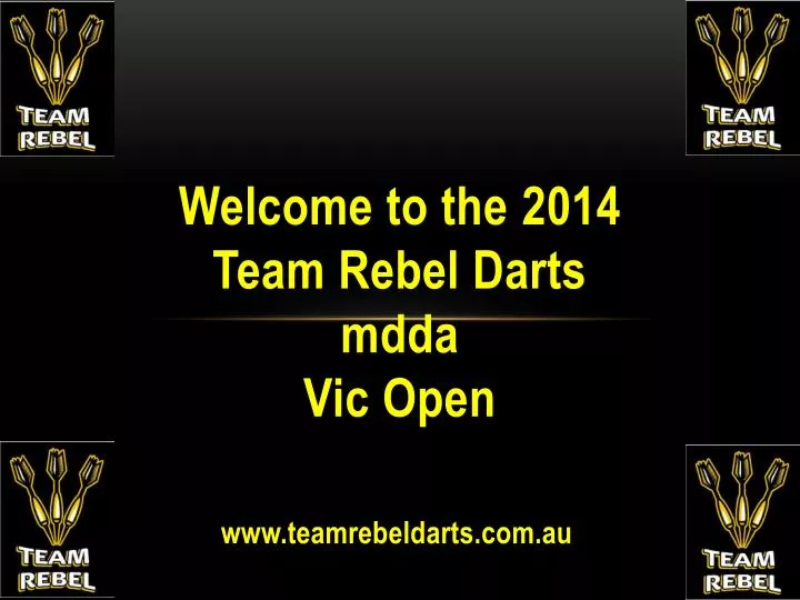 welcome to the 2014 team rebel darts mdda vic open