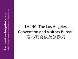 LA INC. The Los Angeles Convention and Visitors Bureau ?????????
