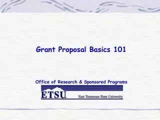 Grant Proposal Basics 101 Office of Research &amp; Sponsored Programs