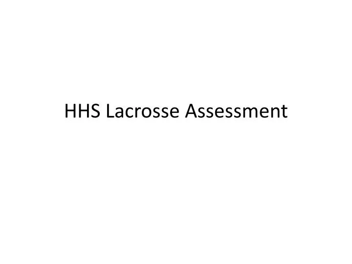 hhs lacrosse assessment