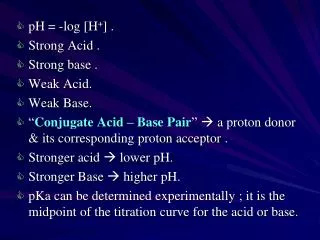 pH = -log [H + ] . Strong Acid . Strong base . Weak Acid. Weak Base.