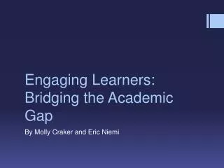 Engaging Learners: Bridging the Academic Gap