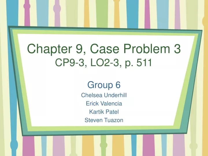 chapter 9 case problem 3 cp9 3 lo2 3 p 511