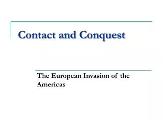 Contact and Conquest