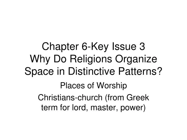 chapter 6 key issue 3 why do religions organize space in distinctive patterns