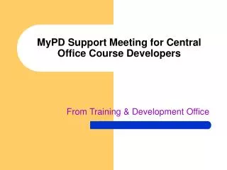 MyPD Support Meeting for Central Office Course Developers