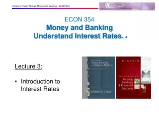 ECON 354 Money and Banking Understand Interest Rates. 4