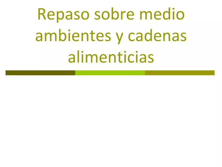 repaso sobre medio ambientes y cadenas alimenticias