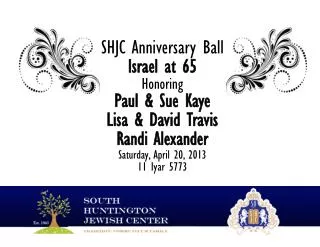 It is our Privilege to Honor Susan and Paul Kaye Lisa and David Travis and Randi Alexander