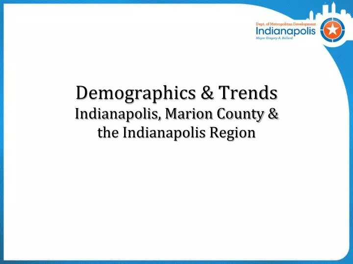 demographics trends indianapolis marion county the indianapolis region