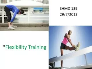 * Flexibility Training