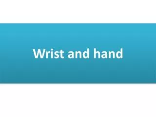 Wrist and hand