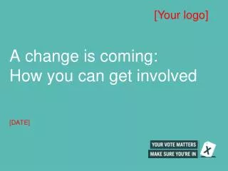 A change is coming: How you can get involved