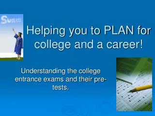 Helping you to PLAN for college and a career!