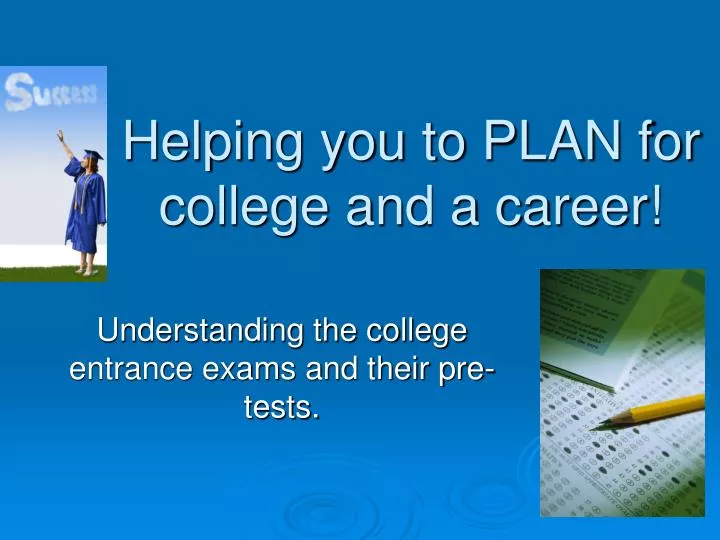 helping you to plan for college and a career