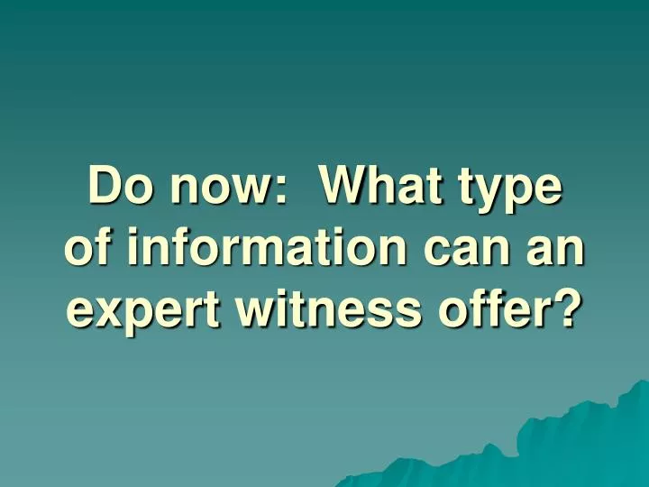do now what type of information can an expert witness offer