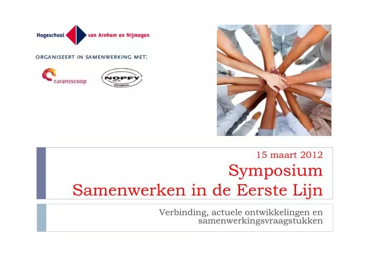 15 maart 2012 symposium samenwerken in de eerste lijn