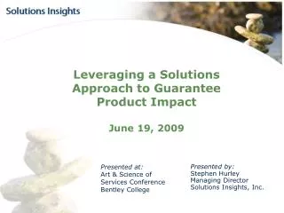Leveraging a Solutions Approach to Guarantee Product Impact June 19, 2009