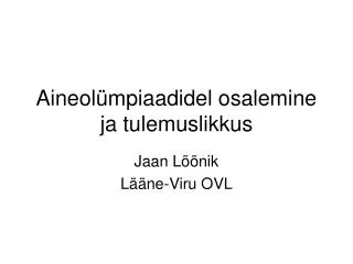 aineol mpiaadidel osalemine ja tulemuslikkus