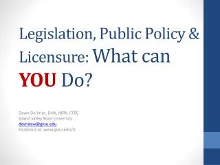 Legislation, Public Policy &amp; Licensure: What can YOU Do?