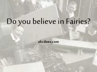 Do you believe in Fairies ? abcdoes