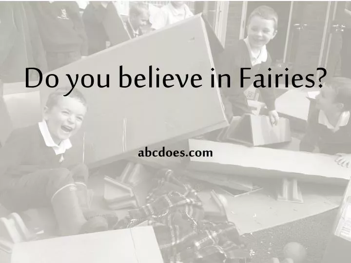 do you believe in fairies abcdoes com
