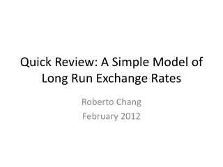 Quick Review : A Simple Model of Long Run Exchange Rates
