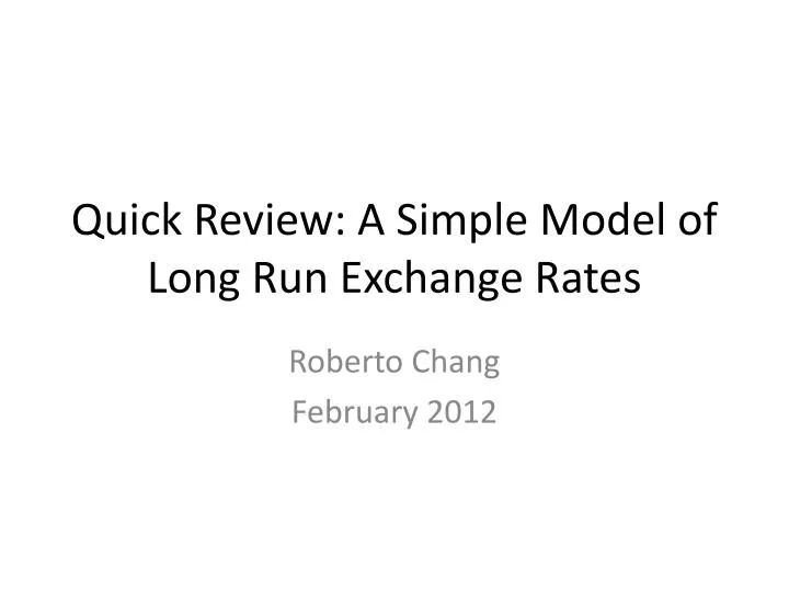 quick review a simple model of long run exchange rates