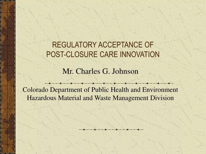regulatory acceptance of post closure care innovation